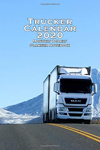 TRUCKER CALENDAR 2020 MONTHLY & DAILY PLANNER NOTEBOOK ORGANIZER: 6X9 INCH CALENDAR FROM DEC 19 TO JAN 21 WITH MONTHLY OVERVIEW IN FRONT FOLLOWED BY A ... OR CHRISTMAS PRESENT IDEA FOR SCHOOL AND JOB