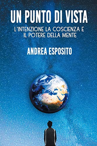 Un punto di vista: l'intenzione, la coscienza e il potere della mente