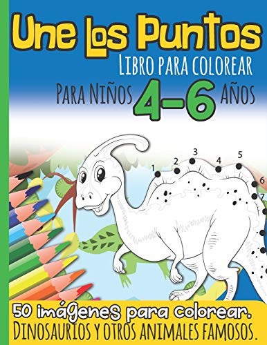 Une Los Puntos Libro para Colorear Para Niños 4-6 Años: Dinosaurios y otros Animales Famosos I 50 imágenes para colorear I Unir Puntos Niño I Para los lactantes I Preescolar I Regalo de navidad