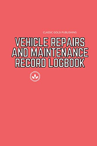 Vehicle Repairs And Maintenance Record logBook: Automotive Service, Oil Change, Engine, Track fix problems, Solutions for Cars, Trucks, Motorcycles ... 6" x 9" inchs, 110 pages notebook journal