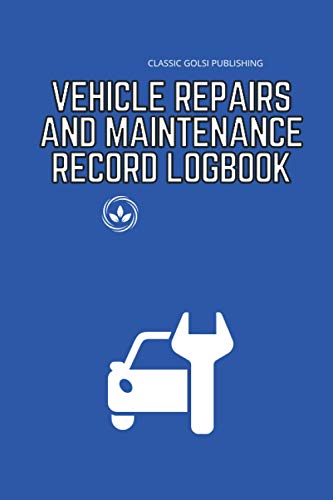 Vehicle Repairs And Maintenance Record logBook: Automotive Service, Oil Change, Engine, Track fix problems, Solutions for Cars, Trucks, Motorcycles ... 6" x 9" inchs, 110 pages notebook journal