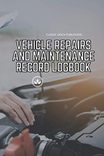 Vehicle Repairs And Maintenance Record logBook: Automotive Service, Oil Change, Engine, Track fix problems, Solutions for Cars, Trucks, Motorcycles ... 6" x 9" inchs, 110 pages notebook journal