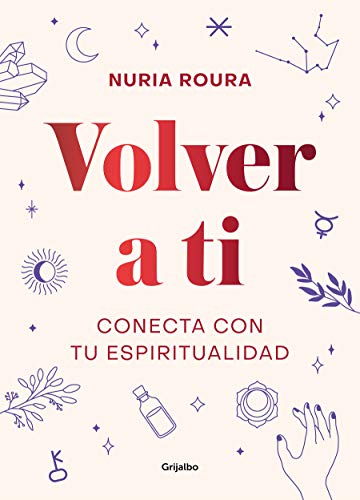 Volver a ti: Conecta con tu espiritualidad (Crecimiento personal y estilo de vida)