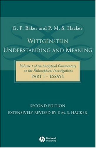 Wittgenstein: Understanding and Meaning: Volume 1 of an Analytical Commentary on the Philosophical Investigations, Part I: Essays (English Edition)