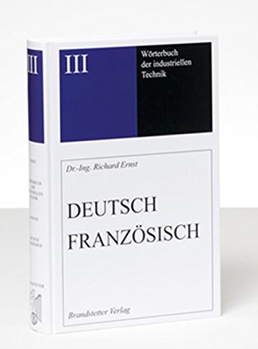 Wörterbuch der industriellen Technik Band 3: Deutsch-Französisch / Allemand-Francais