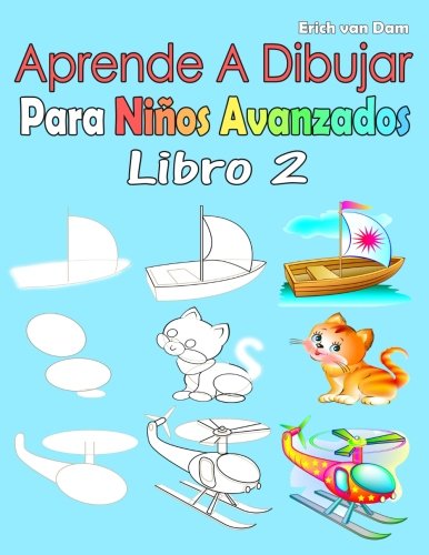 Aprende A Dibujar Para Niños Avanzados Libro 2: Imágenes simples, imitar según las instrucciones, para principiantes y niños