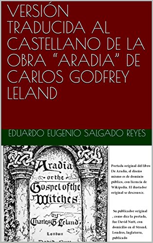 “ARADIA” DE CARLOS GODFREY LELAND: VERSIÓN TRADUCIDA AL CASTELLANO DE LA OBRA (Traducción de trabajos de dominio público nº 1)