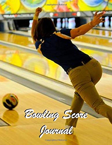 Bowling Score Journal: A Bowling Score Record Book for Tournament, League Bowlers | Score Keeper to Track Scores of 10 Frames Bowling Game | Scores for Personal and Team Records