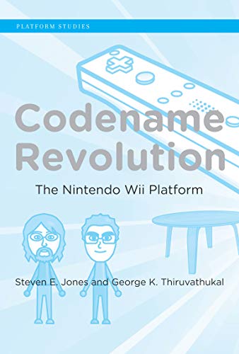 Codename Revolution: The Nintendo Wii Platform (Platform Studies) (English Edition)