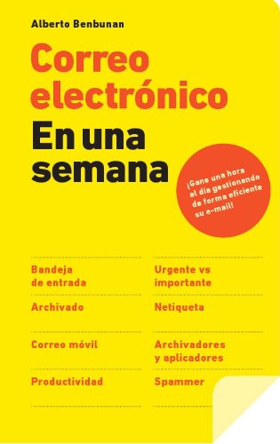 Correo electrónico en una semana: Gane una hora al día gestionando de forma eficiente su e-mail