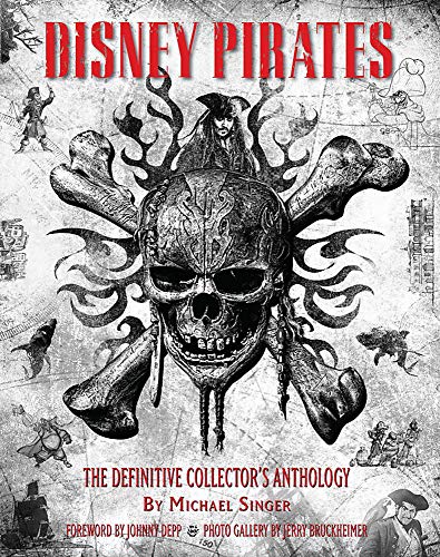 Disney Pirates: The Definitive Collector's Anthology: Ninety Years of Pirates in Disney Feature Films, Television Shows, and Parks (Disney Editions Deluxe)