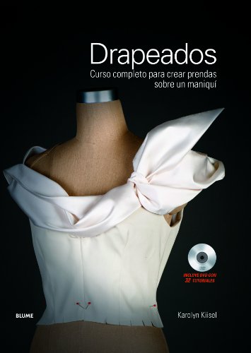 Drapeados: Curso completo para crear prendas sobre un maniquí