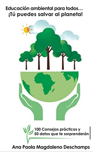 Educacion Ambiental para Todos.... Tu Puedes Salvar el Planeta.