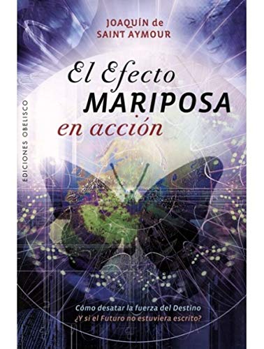 El efecto mariposa en acción: Como Desatar la Fuerza del Destino, y Si el Futuro No Estuviera Escrito? (PSICOLOGÍA)