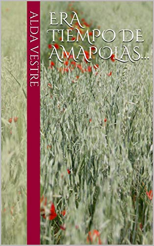 Era tiempo de amapolas...