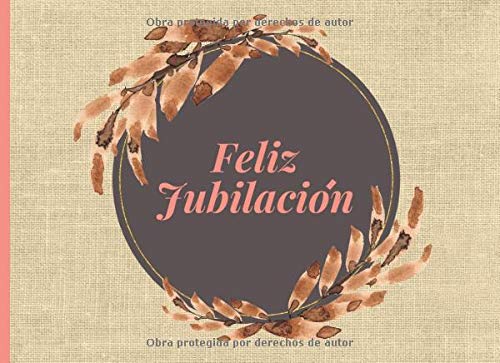 Feliz Jubilacion: Libro de Visitas para Jubilacion Fiesta Celebracion de Despedida del Jubilado 40 paginas a color para escribir mensajes de despedida 8.25 x 6 in tema otoño hojas secas