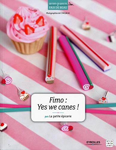 Fimo : yes we canes ! - par la petite epicerie.: par La petite épicerie. (Qu'est-ce que tu fais de beau ?)