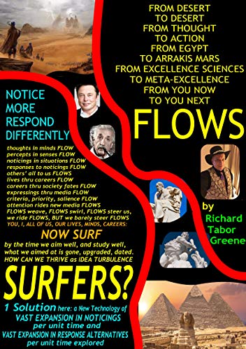 FLOWS from desert to desert from thought to action from Egypt to Arrakis Mars from excellence to meta-excellence from you now to next you: How thrive as ... while macros collapse (English Edition)