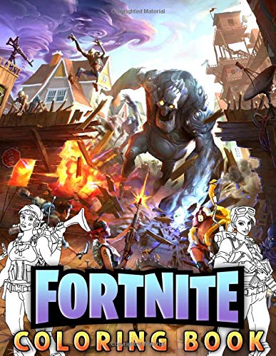 Fortnite Coloring Book: 106 Coloring Pages Of Characters, Weapons, Creatures And Others For Kids, Boys And Girls, Teens, Grownups