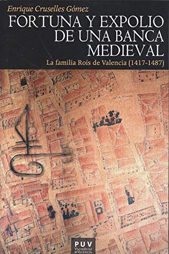 Fortuna y expolio de Una banca Medieval: La familia Roís de Valencia (1417-1487): 187 (HISTÒRIA)