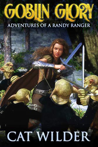 Goblin Glory (Adventures of a Randy Ranger Book 1) (English Edition)