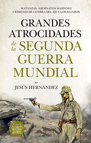 Grandes atrocidades de la Segunda Guerra Mundial (Historia)