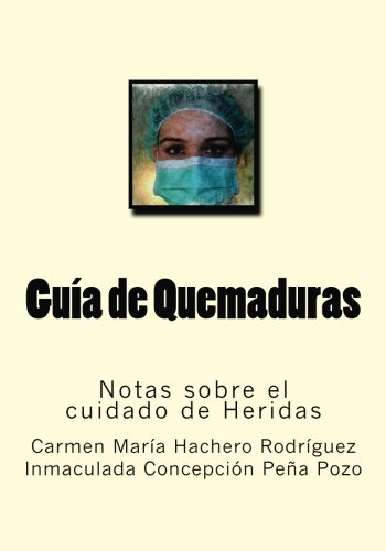 Guia de Quemaduras: Notas sobre el cuidado de Heridas: Volume 2