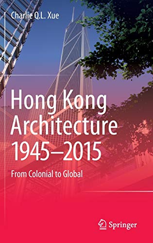 Hong Kong Architecture 1945-2015: From Colonial to Global