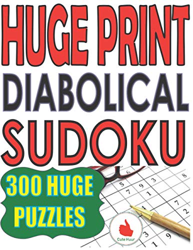 Huge Print Diabolical Sudoku: 300 Large Print Diabolical Level Sudoku Puzzles with 2 puzzles per page in a big 8.5 x 11 inch book (Extremely Hard Large Print Sudoku)