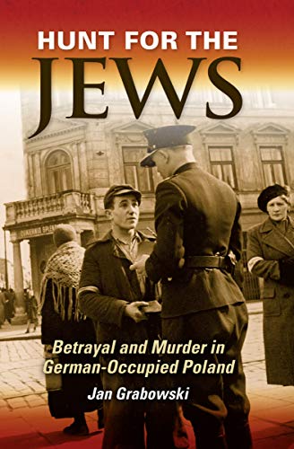 Hunt for the Jews: Betrayal and Murder in German-Occupied Poland (English Edition)