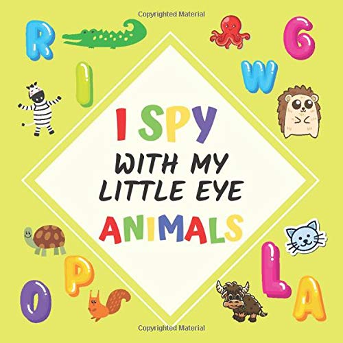 I Spy With My Little Eye Animal: Alphabet Workbook for Kids 2-4 Ages Quarantine Birthday Gift Activity Book