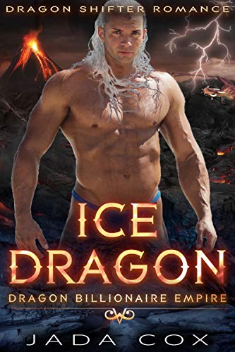 Ice Dragon: Dragon Shifter Romance (Dragon Billionaire Empire Book 2) (English Edition)