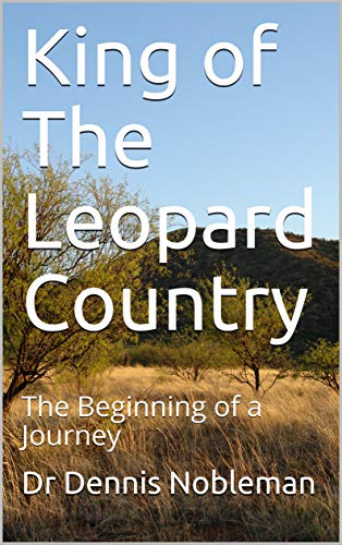 King of The Leopard Country : The Beginning of a Journey (English Edition)
