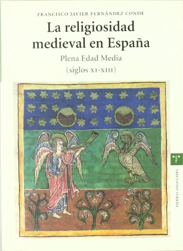 La religiosidad medieval en España. Plena Edad Media (siglos XI-XIII)