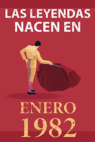 Las leyendas nacen en enero 1982: Regalo de cumpleaños perfecto para hombre y mujer de 39 años I Cita positiva , humor I Cuaderno , diario , libro de ... original para el 39 cumpleaños I El torero