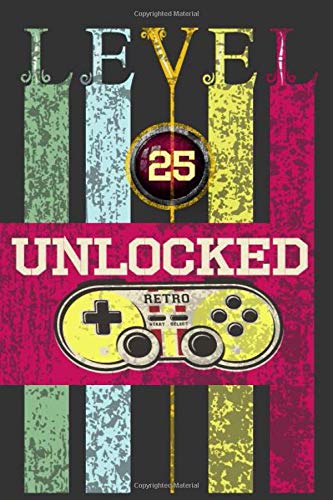 "Level 25 Unclocked, Retro, Start, Select, Game Over Notebook: 25th Birthday Vintage Journal, Playstation Pod, Retro Gift For Her For Him ": Vintage Classic 25th Birthday-Retro 25 Years Old Journal