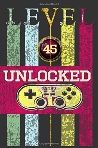 Level 45 Unclocked, Retro, Start, Select, Game Over Notebook: 45th Birthday Vintage Journal, Playstation Pod, Retro Gift For Her For Him: Vintage Classic 45th Birthday-Retro 45 Years Old Journal