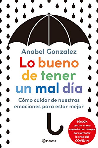 Lo bueno de tener un mal día: Cómo cuidar de nuestras emociones para estar mejor