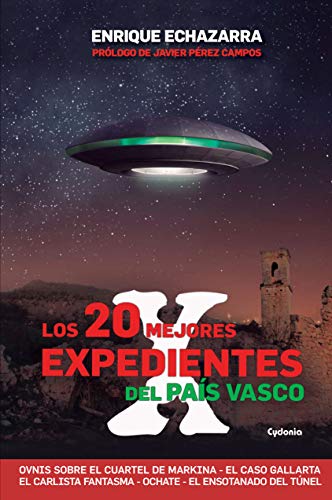 Los 20 Mejores Expedientes X Del País Vasco: Ovnis, Apariciones Fantasmales, Casas Encantadas, Agresiones del Más Allá (Historia Oculta nº 13)