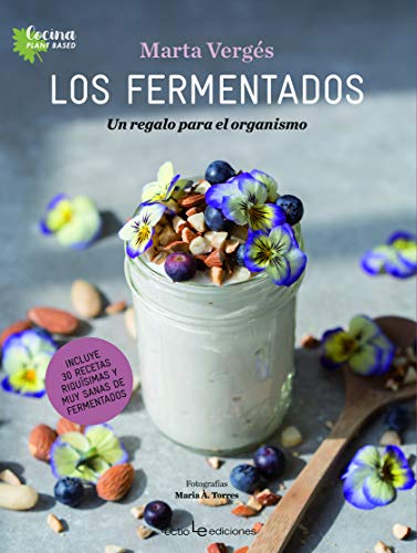 Los fermentados: Un regalo para el organismo: 1 (Cocina Plant Based)