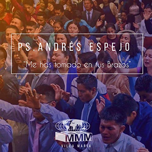 Me Ha Tomado en Tus Brazos - Rev. Andrés Espejo