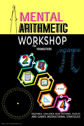 Mental Arithmetic Workshop For Youngsters: Enjoyable, Challenge Head Patterns, Puzzles And Games Instructional Strategies (English Edition)