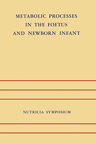 Metabolic Processes in the Foetus and Newborn Infant: Rotterdam 22-24 October 1970: 3 (Nutricia Symposia)