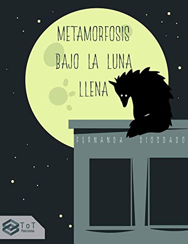 Metamorfosis bajo la luna llena: Novela juvenil de hombres lobo y muchos personajes más (Colección de Libros Juveniles: Superhéroes, Misterio y Hombres Lobo)