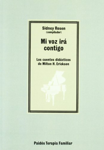 Mi voz ira contigo - los cuentos didacticos de milton h. erickson (Terapia Familiar)