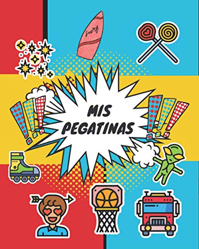 ¡MIS PEGATINAS!: ÁLBUM EN BLANCO PARA COLOCAR TU COLECCIÓN DE PEGATINAS | Cuaderno Para Organizar tus Pegatinas Favoritas por Temas | Regalo Infantil, Niño o Niña | Cumpleaños, Navidad.