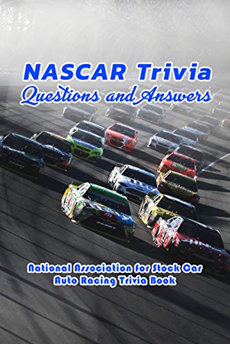 NASCAR Trivia Questions and Answers: National Association for Stock Car Auto Racing Trivia Book : Car Auto Racing Trivia Book (English Edition)