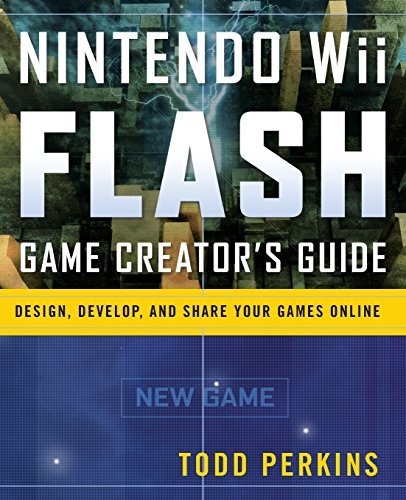 Nintendo Wii Flash Game Creator's Guide: Design, Develop, and Share Your Games Online by Todd Perkins (2008-05-15)