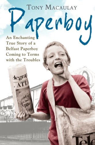 Paperboy: An Enchanting True Story of a Belfast Paperboy Coming to Terms with the Troubles