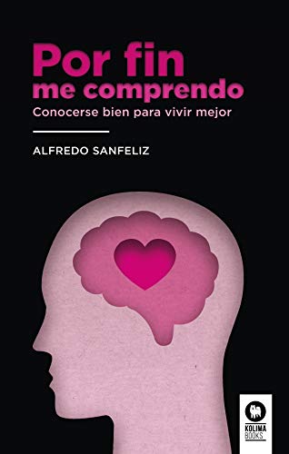 Por fin me comprendo: Conocerse bien para vivir mejor (Crecimiento personal)